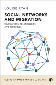 Social Networks and Migration : Relocations, Relationships and Resources