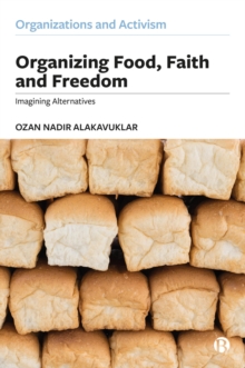 Organizing Food, Faith and Freedom : Imagining Alternatives