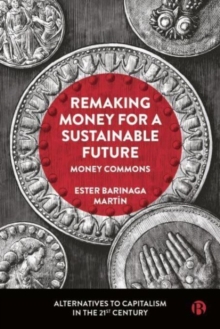 Remaking Money for a Sustainable Future : Money Commons
