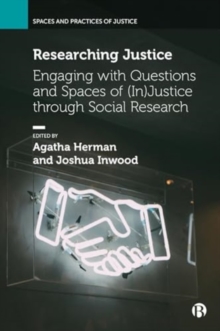 Researching Justice : Engaging with Questions and Spaces of (In)Justice through Social Research