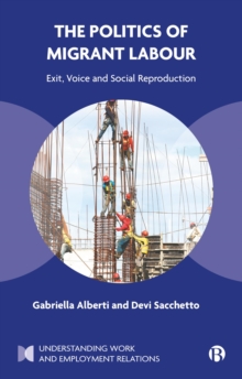 The Politics of Migrant Labour : Exit, Voice, and Social Reproduction