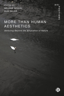 More-Than-Human Aesthetics : Venturing Beyond the Bifurcation of Nature