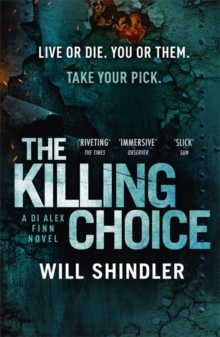 The Killing Choice : Sunday Times Crime Book of the Month ‘Riveting'