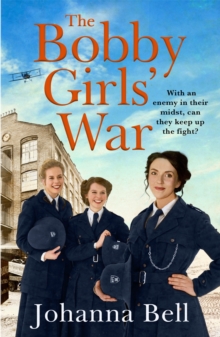 The Bobby Girls' War : Book Four in a gritty, uplifting WW1 series about Britain's first ever female police officers