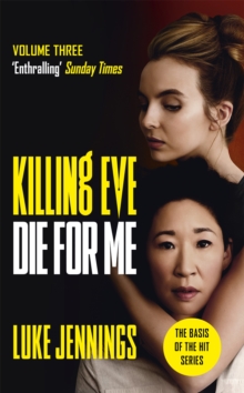 Killing Eve: Die For Me : The basis for the BAFTA-winning Killing Eve TV series