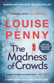 The Madness of Crowds : Chief Inspector Gamache Novel Book 17
