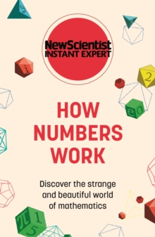 How Numbers Work : Discover the strange and beautiful world of mathematics