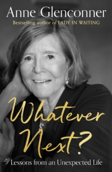 Whatever Next? : Lessons from an Unexpected Life
