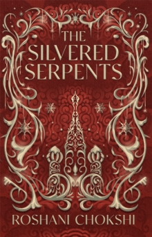 The Silvered Serpents : The sequel to the New York Times bestselling The Gilded Wolves