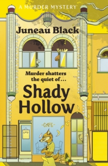 Shady Hollow : The first in a cosy murder series of 'rare and sinister charm'