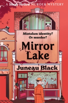 Mirror Lake : Shady Hollow 3 - a cosy crime series of rare and sinister charm