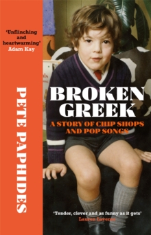 Broken Greek : A Story of Chip Shops and Pop Songs