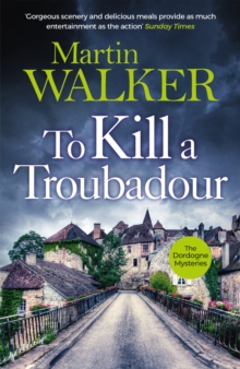 To Kill a Troubadour : Bruno battles extremists in this gripping Dordogne Mystery