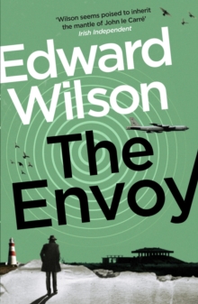 The Envoy : A gripping Cold War espionage thriller by a former special forces officer