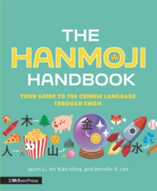 The Hanmoji Handbook : Your Guide to the Chinese Language Through Emoji