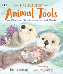 Find Out About ... Animal Tools : The Cleverest Tricks of the Animal World