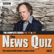 The News Quiz 2023: The Complete Series 110, 111 and 112 : The topical BBC Radio 4 panel show