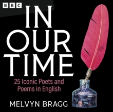 In Our Time: 25 Iconic Poets and Poems in English : A BBC Radio 4 Collection