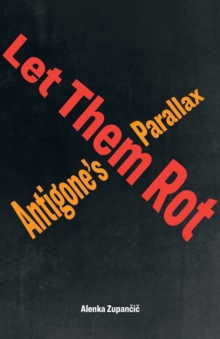 Let Them Rot : Antigone’s Parallax