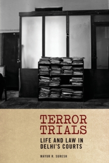Terror Trials : Life and Law in Delhi's Courts