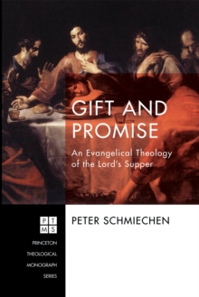 Gift and Promise : An Evangelical Theology of the Lord's Supper