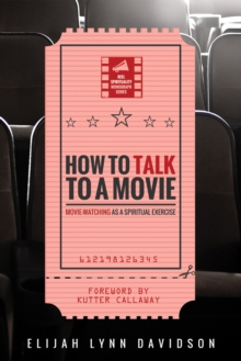 How to Talk to a Movie : Movie-Watching as a Spiritual Exercise