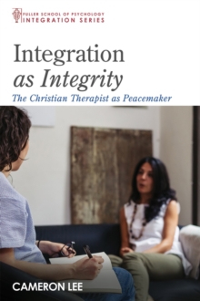 Integration as Integrity : The Christian Therapist as Peacemaker