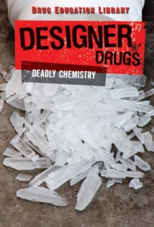 Designer Drugs : Deadly Chemistry