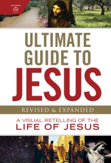 Ultimate Guide to Jesus : A Visual Retelling of the Life of Jesus