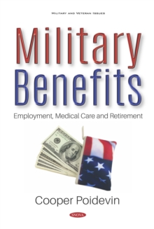 Military Benefits: Employment, Medical Care and Retirement