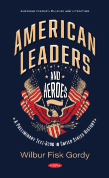 American Leaders and Heroes: A Preliminary Text-Book in United States History