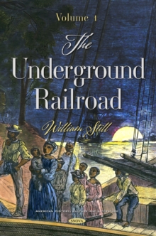The Underground Railroad. Volume 1