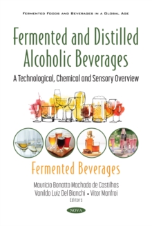 Fermented and Distilled Alcoholic Beverages: A Technological, Chemical and Sensory Overview. Fermented Beverages