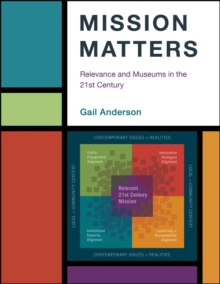 Mission Matters : Relevance and Museums in the 21st Century