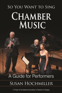 So You Want to Sing Chamber Music : A Guide for Performers
