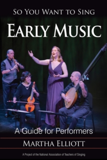 So You Want to Sing Early Music : A Guide for Performers