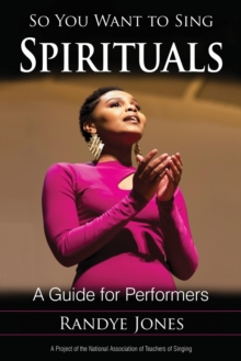 So You Want to Sing Spirituals : A Guide for Performers