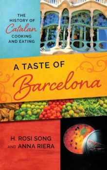 A Taste of Barcelona : The History of Catalan Cooking and Eating