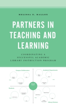 Partners in Teaching and Learning : Coordinating a Successful Academic Library Instruction Program