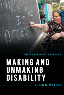 Making and Unmaking Disability : The Three-Body Approach