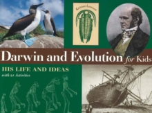 Darwin and Evolution for Kids : His Life and Ideas with 21 Activities
