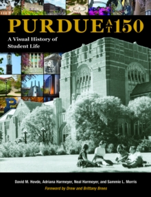 Purdue at 150 : A Visual History of Student Life