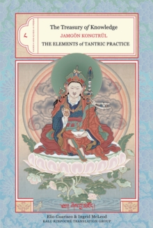 The Treasury of Knowledge: Book Eight, Part Three : The Elements of Tantric Practice