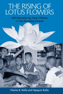 The Rising of Lotus Flowers : Self-Education by Deaf Children in Thai Boarding Schools