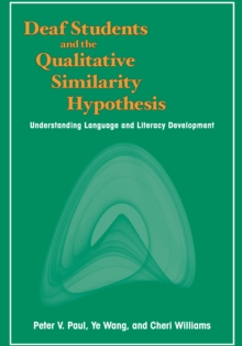 Deaf Students and the Qualitative Similarity Hypothesis : Understanding Language and Literacy Development