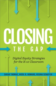 Closing the Gap : Digital Equity Strategies for the K-12 Classroom