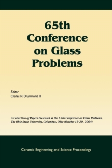65th Conference on Glass Problems : A Collection of Papers Presented at the 65th Conference on Glass Problems, The Ohio State Univetsity, Columbus, Ohio (October 19-20, 2004), Volume 26, Issue 1