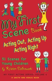 My First Scene Book : Acting Out, Acting Up, Acting Right, 51 Scenes for Young Children