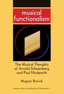 Musical Functionalism : A Study on the Musical Thoughts of Arnold Schoenberg and Paul Hindemith