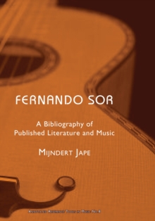 Fernando Sor : A Bibliography of Published Literature and Music